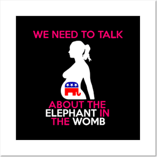 WANT ROE we need to talk about the elephant in the womb Posters and Art